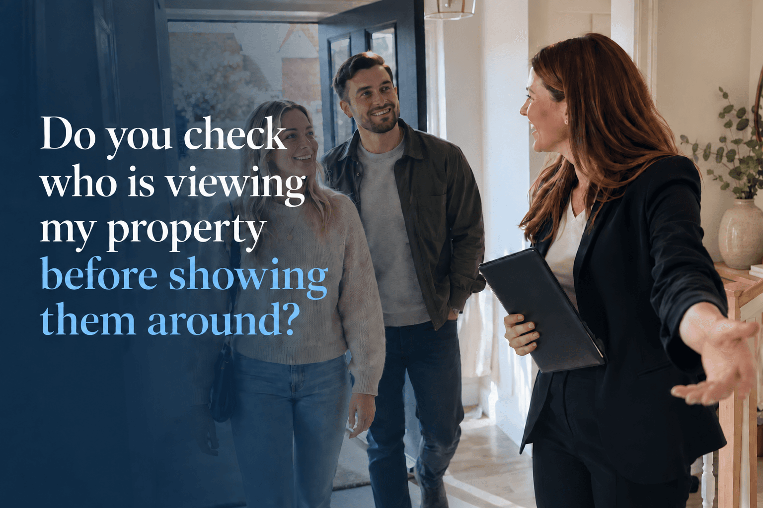 Do You Check Who Is Viewing My Property Before Showing Them Around?