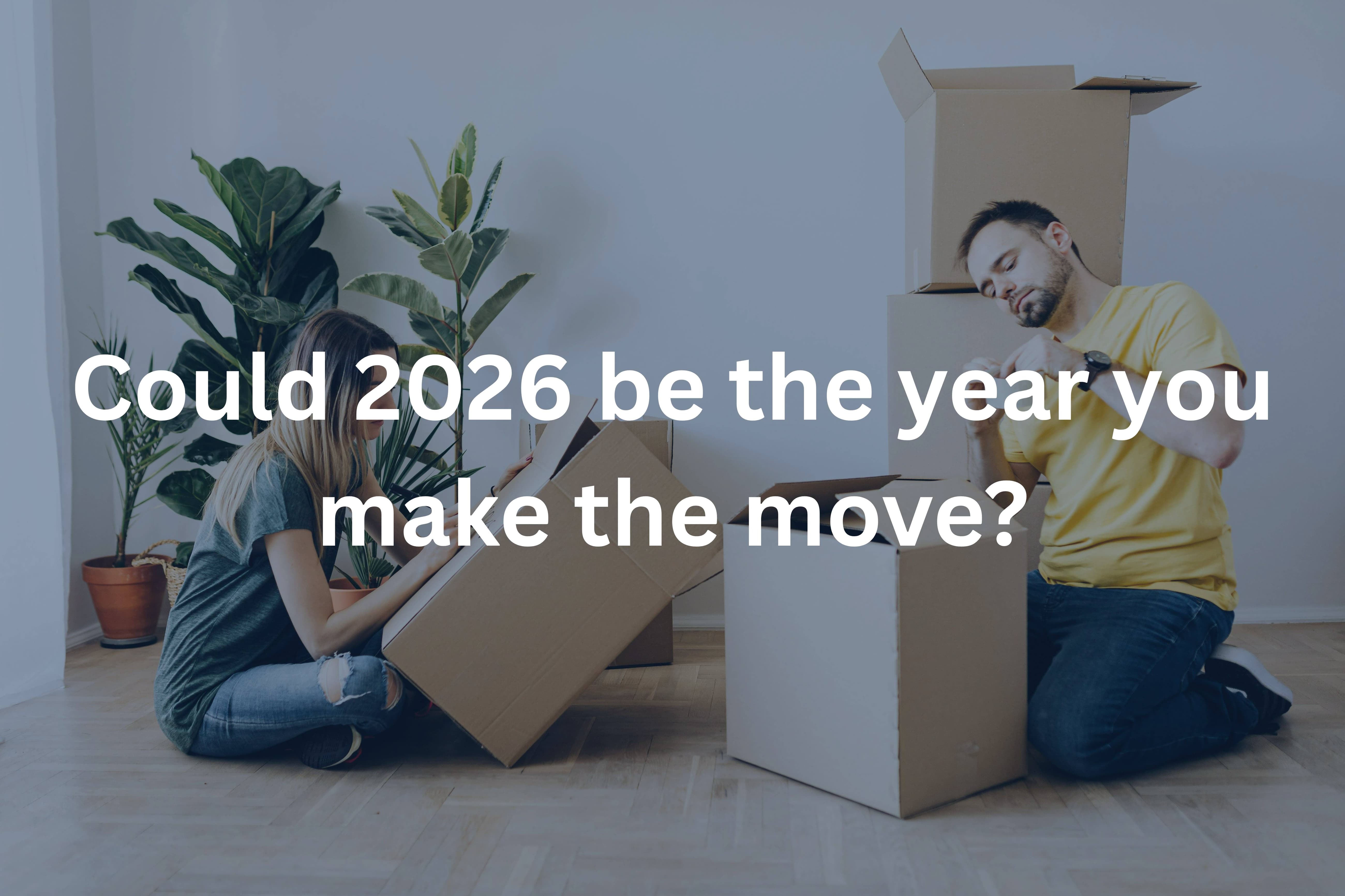 Could 2026 be the year you make the move?