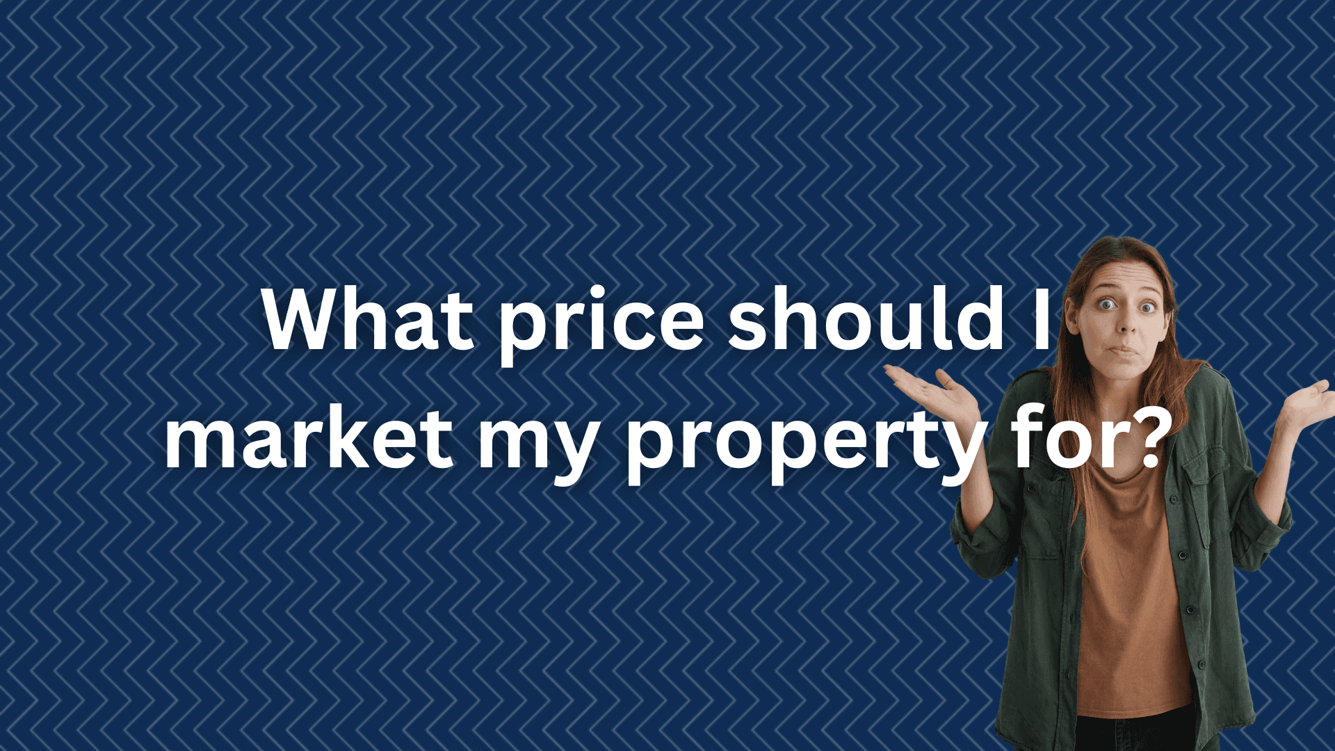 What Price Should I Market My Property For?