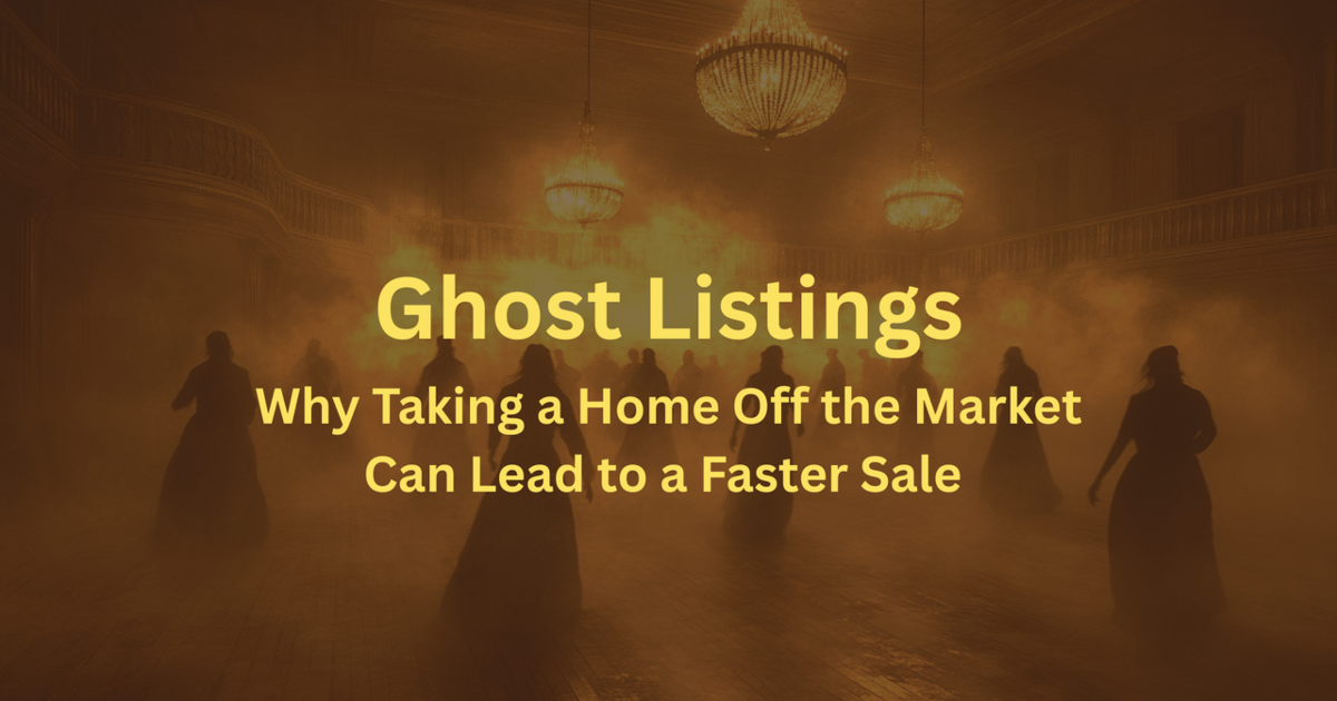 Ghost Listings: Why Taking a Home Off the Market Can Lead to a Faster ...
